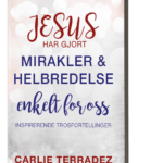 Jesus har gjort mirakler og helbredelse  enkelt for oss