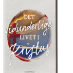 Det vidunderlige livet i Kristus