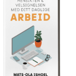 Hensikten & velsignelsen med ditt daglige arbeid