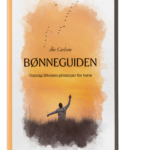 Bønneguiden – Oppdag Bibelens prinsipper for bønn